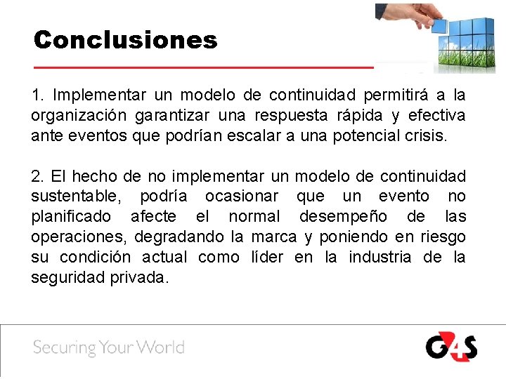 Conclusiones 1. Implementar un modelo de continuidad permitirá a la organización garantizar una respuesta Conclusiones 1. Implementar un modelo de continuidad permitirá a la organización garantizar una respuesta
