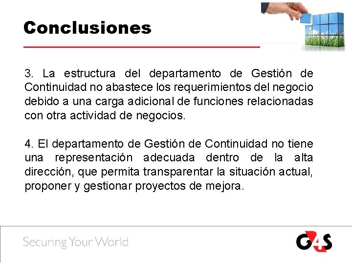Conclusiones 3. La estructura del departamento de Gestión de Continuidad no abastece los requerimientos Conclusiones 3. La estructura del departamento de Gestión de Continuidad no abastece los requerimientos