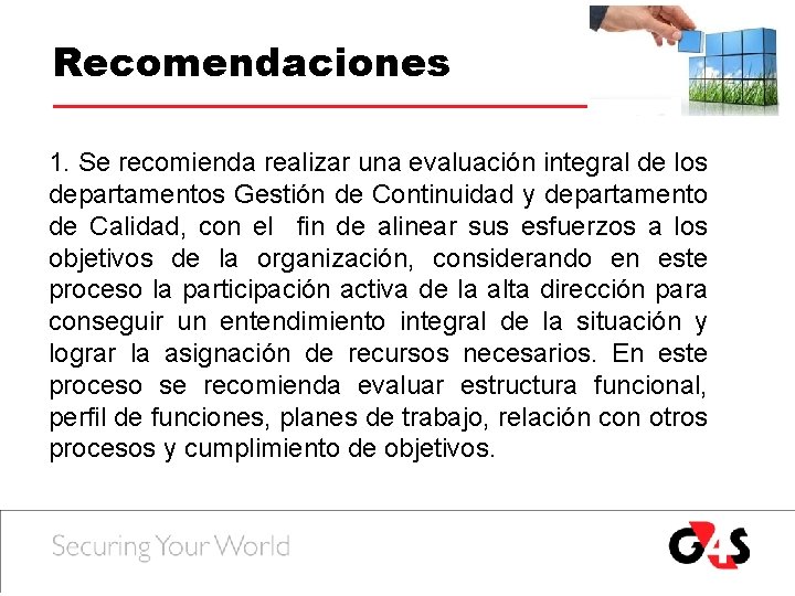 Recomendaciones 1. Se recomienda realizar una evaluación integral de los departamentos Gestión de Continuidad Recomendaciones 1. Se recomienda realizar una evaluación integral de los departamentos Gestión de Continuidad