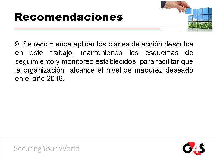 Recomendaciones 9. Se recomienda aplicar los planes de acción descritos en este trabajo, manteniendo Recomendaciones 9. Se recomienda aplicar los planes de acción descritos en este trabajo, manteniendo