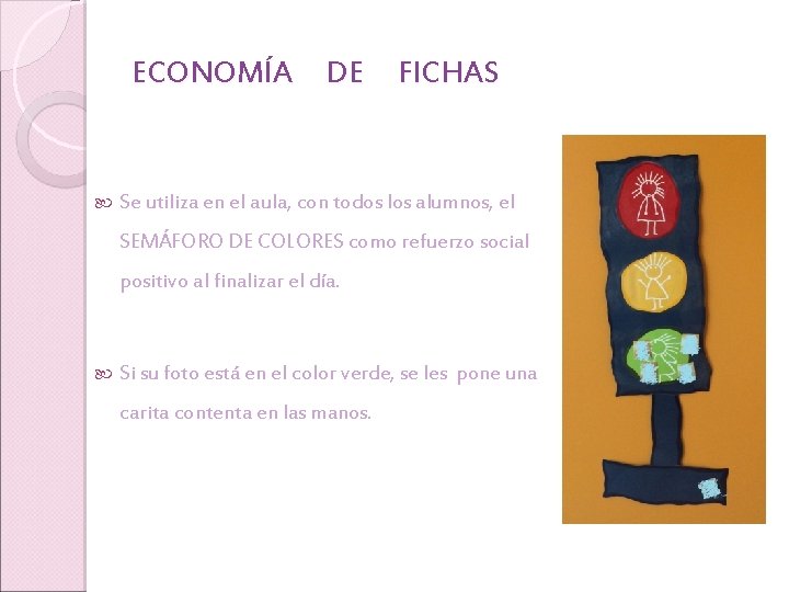 ECONOMÍA DE FICHAS Se utiliza en el aula, con todos los alumnos, el SEMÁFORO