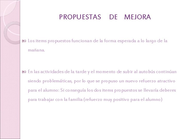 PROPUESTAS DE MEJORA Los items propuestos funcionan de la forma esperada a lo largo