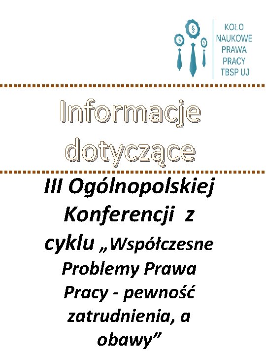 Informacje dotyczące III Ogólnopolskiej Konferencji z cyklu „Współczesne Problemy Prawa Pracy - pewność zatrudnienia,