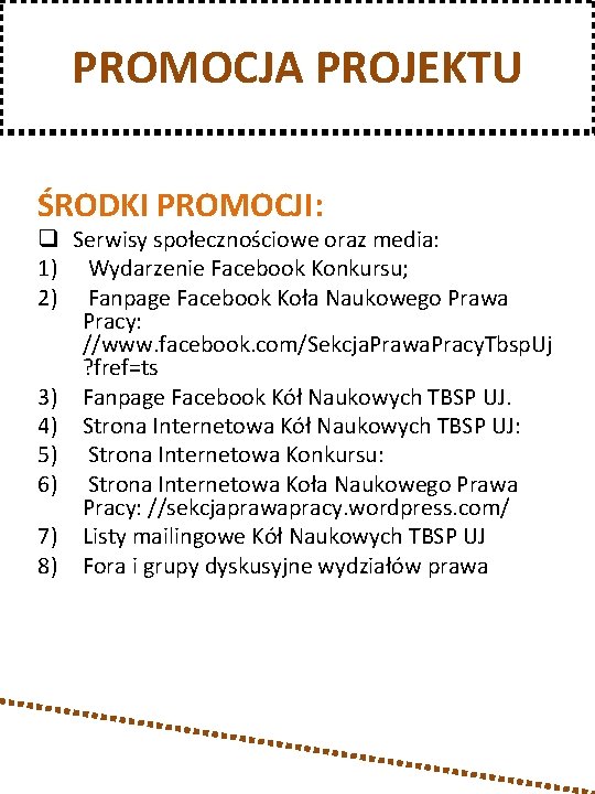 PROMOCJA PROJEKTU ŚRODKI PROMOCJI: q Serwisy społecznościowe oraz media: 1) Wydarzenie Facebook Konkursu; 2)