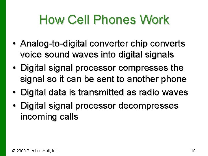 How Cell Phones Work • Analog-to-digital converter chip converts voice sound waves into digital