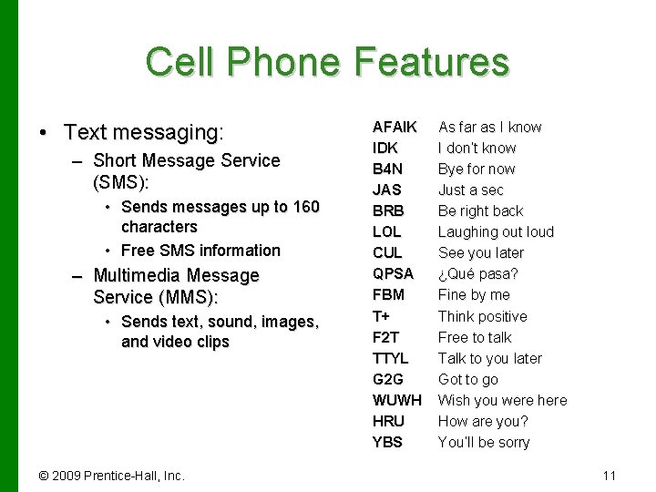 Cell Phone Features Popular Text Messaging Abbreviations • Text messaging: – Short Message Service
