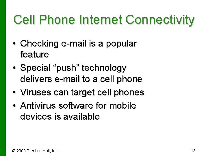 Cell Phone Internet Connectivity • Checking e-mail is a popular feature • Special “push”