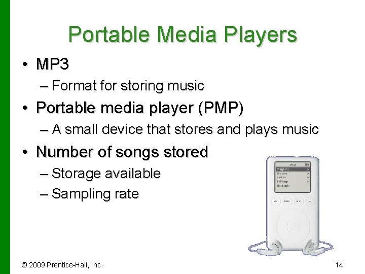 Portable Media Players • MP 3 – Format for storing music • Portable media