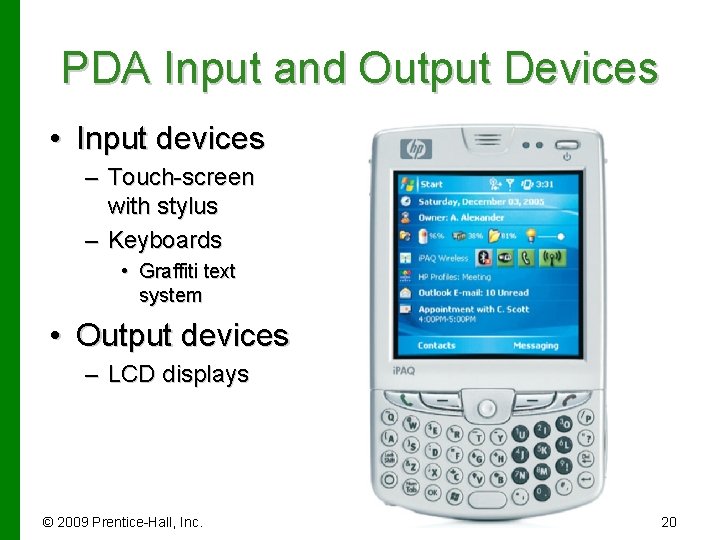 PDA Input and Output Devices • Input devices – Touch-screen with stylus – Keyboards