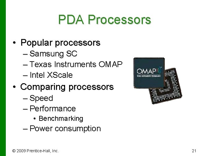 PDA Processors • Popular processors – Samsung SC – Texas Instruments OMAP – Intel