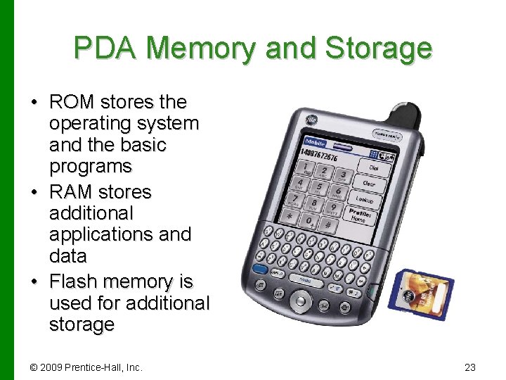 PDA Memory and Storage • ROM stores the operating system and the basic programs