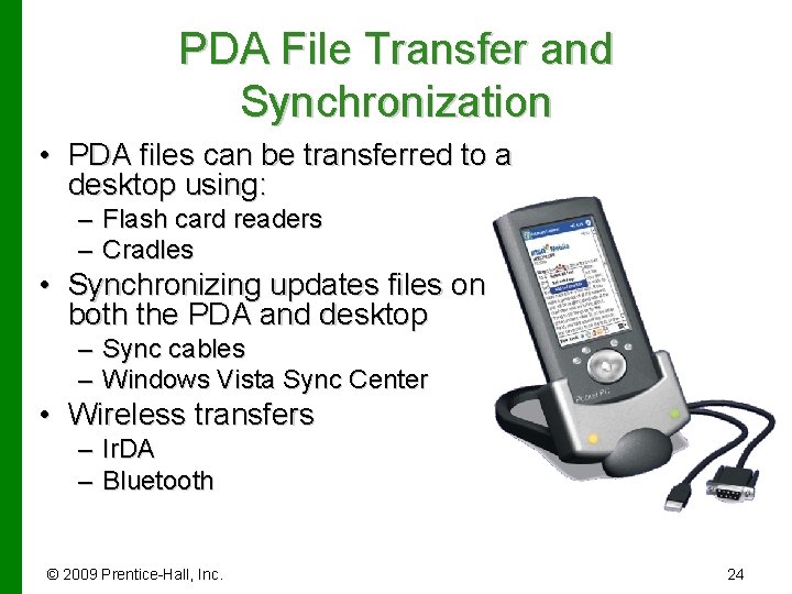 PDA File Transfer and Synchronization • PDA files can be transferred to a desktop