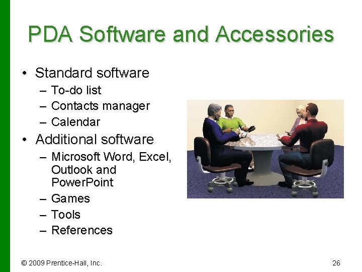 PDA Software and Accessories • Standard software – To-do list – Contacts manager –