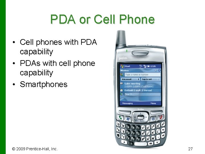 PDA or Cell Phone • Cell phones with PDA capability • PDAs with cell