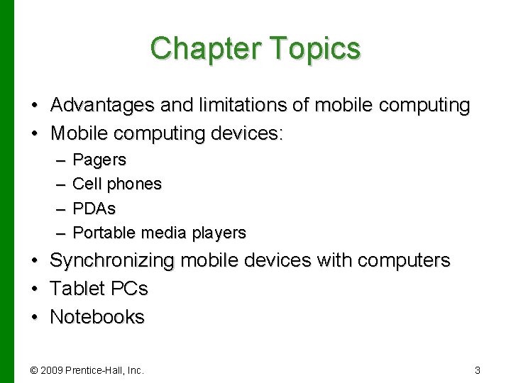 Chapter Topics • Advantages and limitations of mobile computing • Mobile computing devices: –