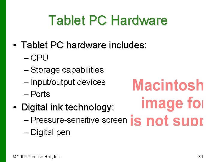 Tablet PC Hardware • Tablet PC hardware includes: – CPU – Storage capabilities –