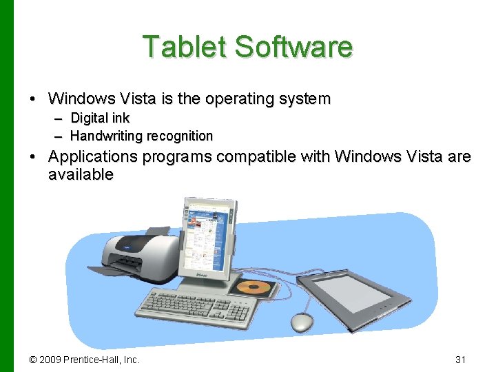 Tablet Software • Windows Vista is the operating system – Digital ink – Handwriting