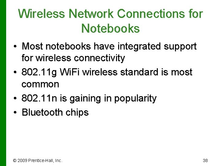 Wireless Network Connections for Notebooks • Most notebooks have integrated support for wireless connectivity