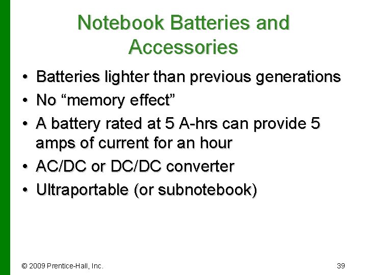 Notebook Batteries and Accessories • • • Batteries lighter than previous generations No “memory
