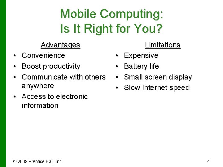 Mobile Computing: Is It Right for You? • • Advantages Convenience Boost productivity Communicate