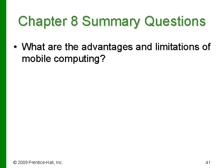 Chapter 8 Summary Questions • What are the advantages and limitations of mobile computing?