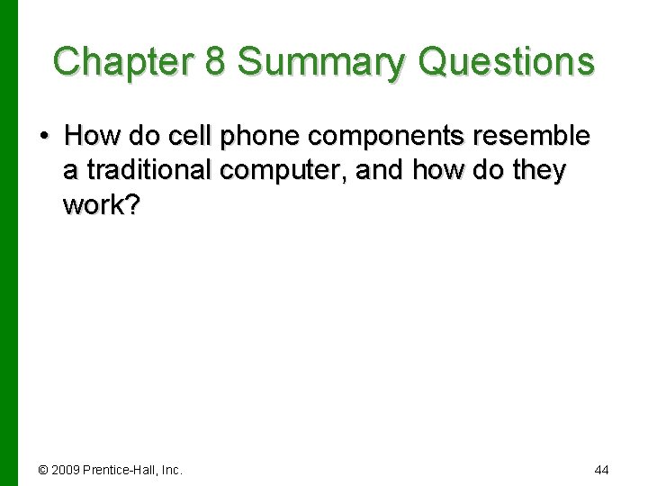 Chapter 8 Summary Questions • How do cell phone components resemble a traditional computer,