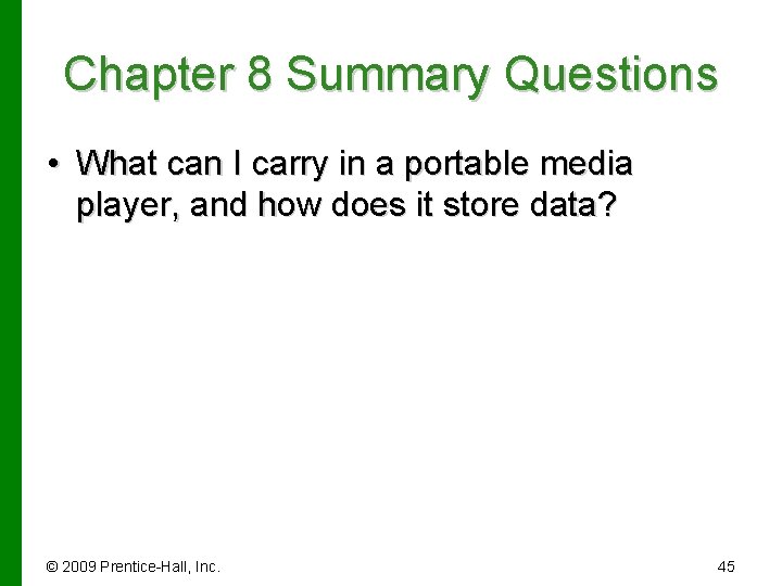 Chapter 8 Summary Questions • What can I carry in a portable media player,