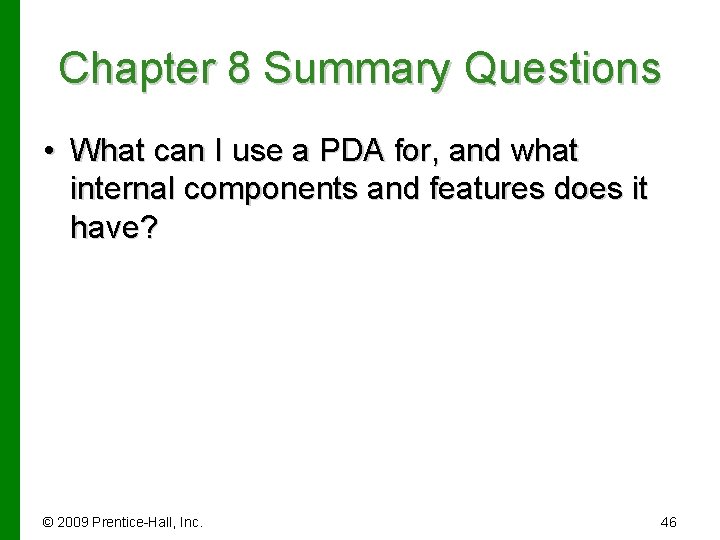 Chapter 8 Summary Questions • What can I use a PDA for, and what