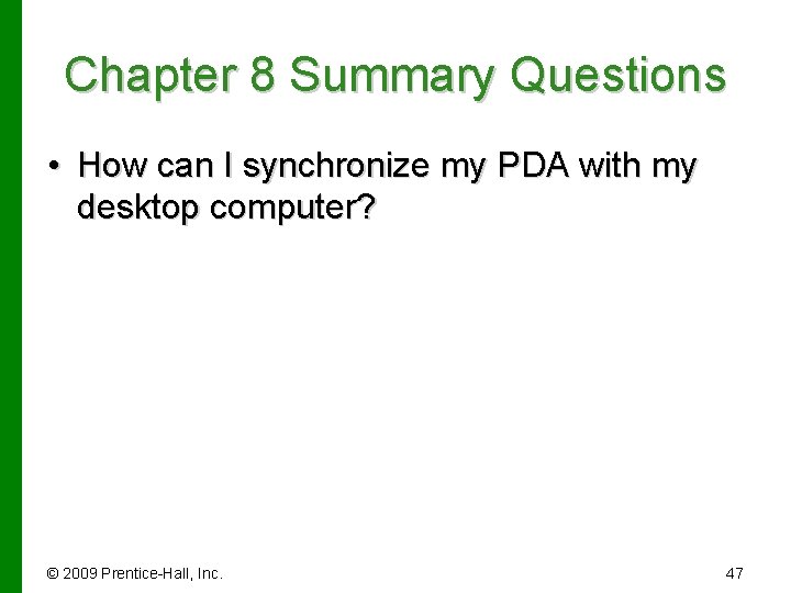 Chapter 8 Summary Questions • How can I synchronize my PDA with my desktop