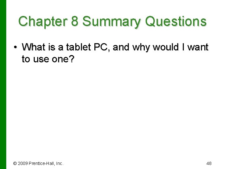 Chapter 8 Summary Questions • What is a tablet PC, and why would I