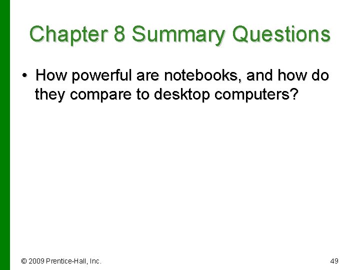Chapter 8 Summary Questions • How powerful are notebooks, and how do they compare