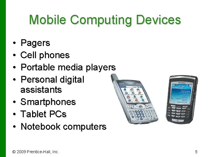 Mobile Computing Devices • • Pagers Cell phones Portable media players Personal digital assistants