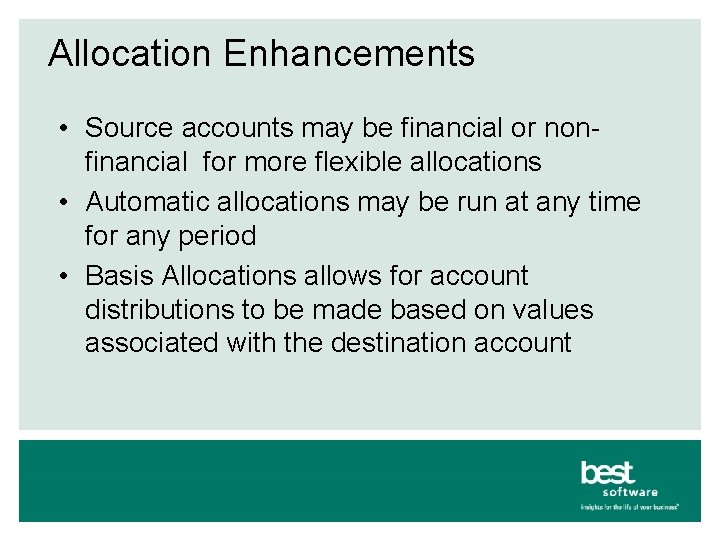 Allocation Enhancements • Source accounts may be financial or nonfinancial for more flexible allocations