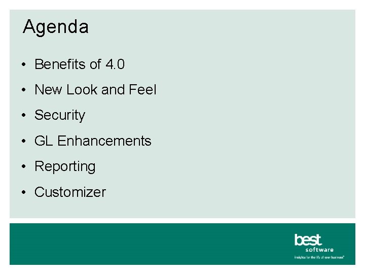 Agenda • Benefits of 4. 0 • New Look and Feel • Security •