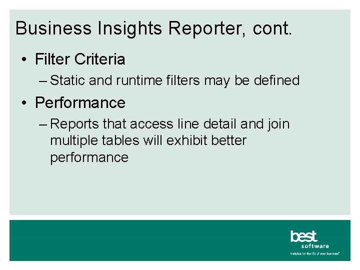 Business Insights Reporter, cont. • Filter Criteria – Static and runtime filters may be