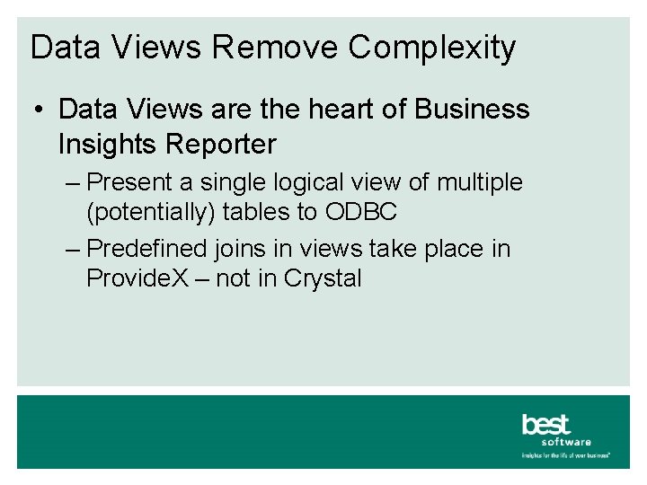 Data Views Remove Complexity • Data Views are the heart of Business Insights Reporter