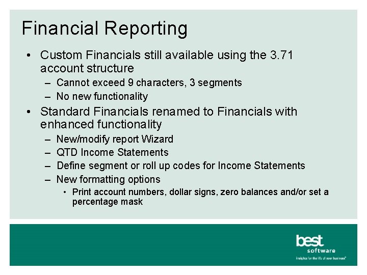 Financial Reporting • Custom Financials still available using the 3. 71 account structure –