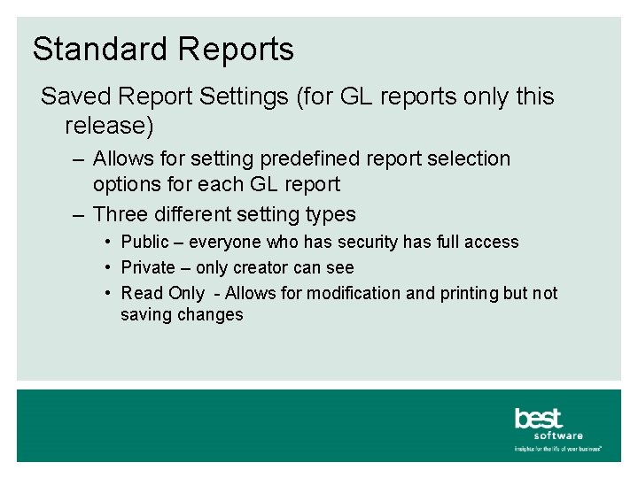 Standard Reports Saved Report Settings (for GL reports only this release) – Allows for