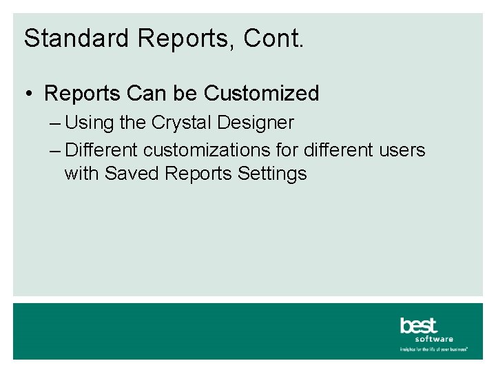 Standard Reports, Cont. • Reports Can be Customized – Using the Crystal Designer –