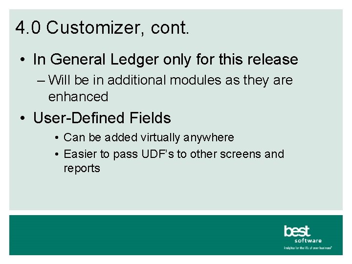 4. 0 Customizer, cont. • In General Ledger only for this release – Will
