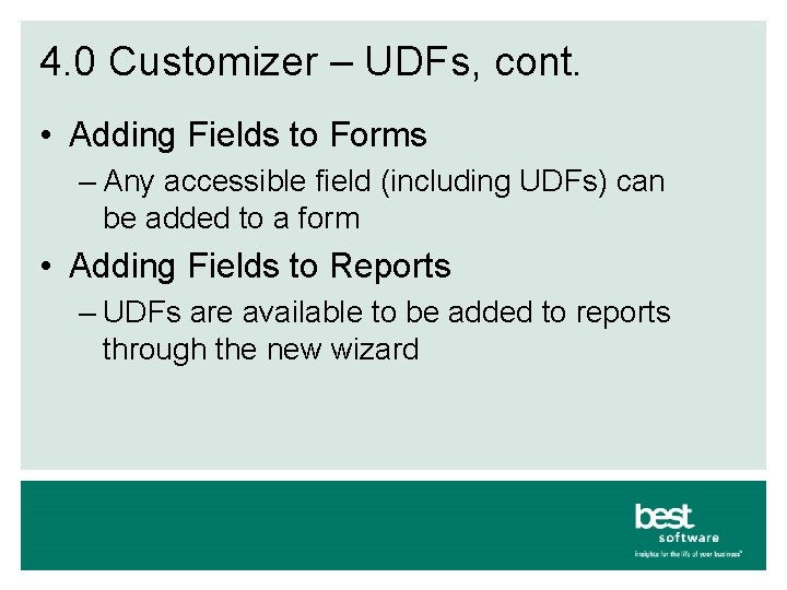 4. 0 Customizer – UDFs, cont. • Adding Fields to Forms – Any accessible