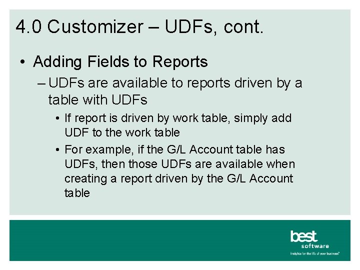 4. 0 Customizer – UDFs, cont. • Adding Fields to Reports – UDFs are