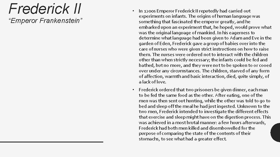Frederick II “Emperor Frankenstein” • In 1200 s Emperor Frederick II reputedly had carried