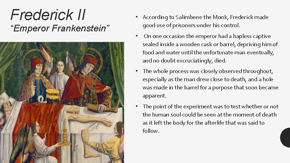Frederick II “Emperor Frankenstein” • According to Salimbene the Monk, Frederick made good use