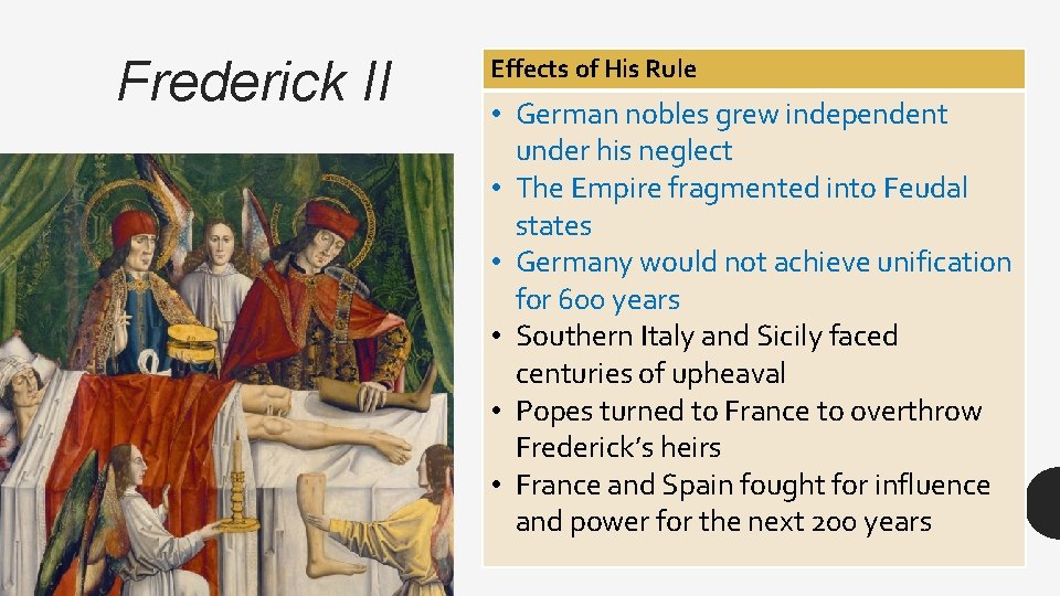 Frederick II Effects of His Rule • German nobles grew independent under his neglect