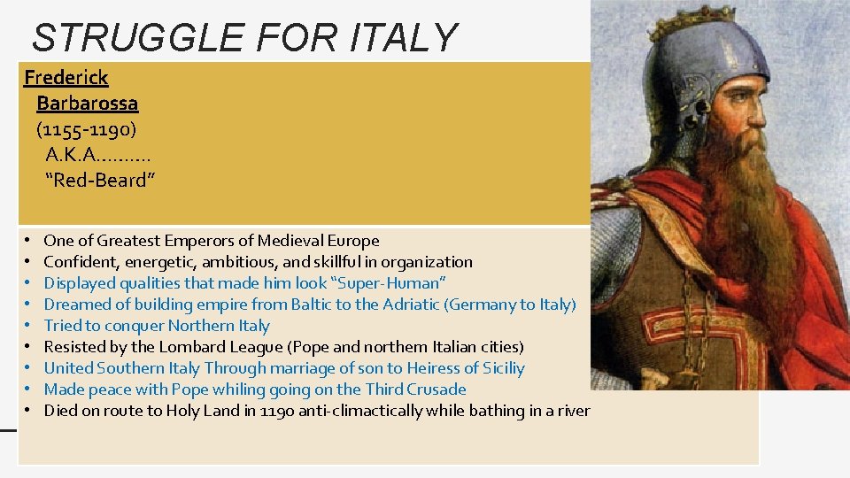 STRUGGLE FOR ITALY Frederick Barbarossa (1155 -1190) A. K. A………. “Red-Beard” • • •