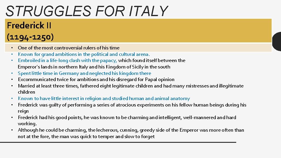 STRUGGLES FOR ITALY Frederick II (1194 -1250) • One of the most controversial rulers