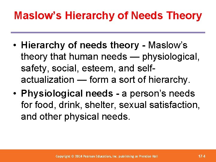 Maslow’s Hierarchy of Needs Theory • Hierarchy of needs theory - Maslow’s theory that