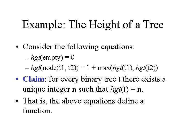 Example: The Height of a Tree • Consider the following equations: – hgt(empty) =