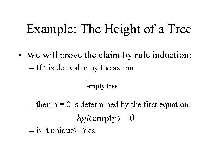Example: The Height of a Tree • We will prove the claim by rule